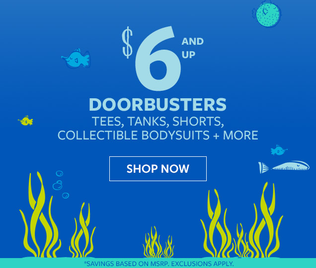 $6 and up doorbusters | Tees, tanks, shorts, collectible bodysuits + more | Shop Now | *Savings based on MSRP. Exclusions apply.